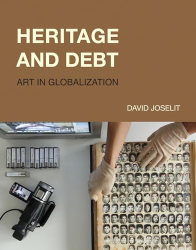 Heritage and Debt: Art in Globalization (October Books) von MIT Press